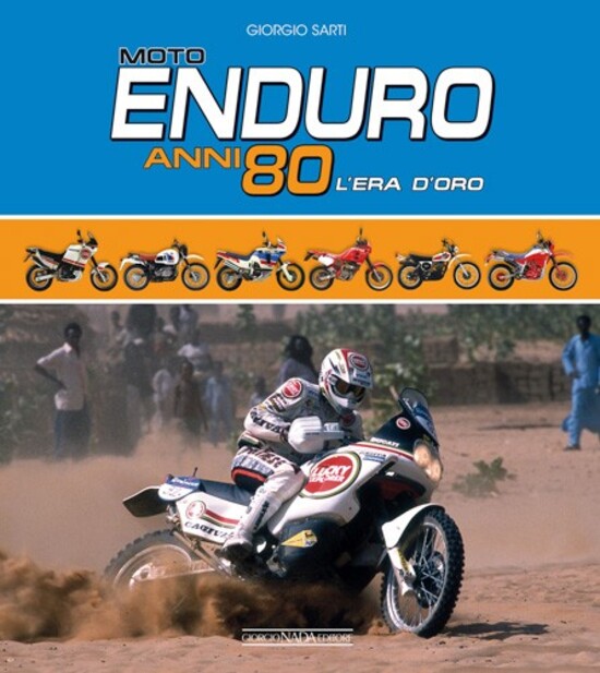 Libri per motociclisti: Moto Enduro anni 80. L’era d’oro Libri per motociclisti: Moto Enduro anni 80. L’era d’oro